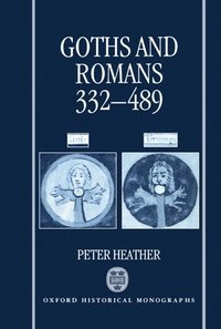 bokomslag Goths and Romans 332-489