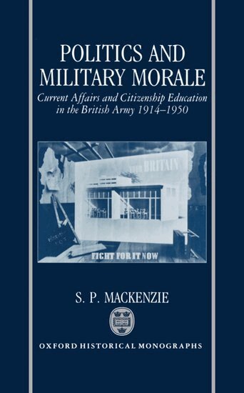 S. P. MacKenzie - Politics and Military Morale, Inbunden