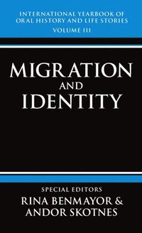 bokomslag International Yearbook of Oral History and Life Stories: Volume III: Migration and Identity