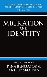 bokomslag International Yearbook of Oral History and Life Stories: Volume III: Migration and Identity