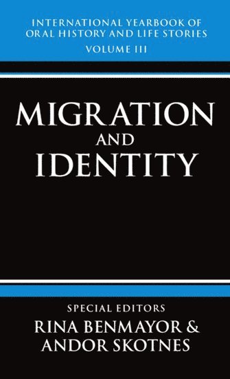 International Yearbook of Oral History and Life Stories: Volume III: Migration and Identity 1