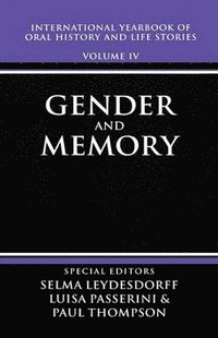 bokomslag International Yearbook of Oral History and Life Stories: Volume IV: Gender and Memory