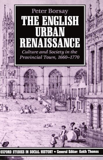 Peter Borsay - The English Urban Renaissance, Häftad