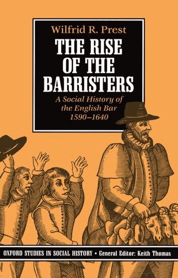 Wilfrid R. Prest - The Rise of the Barristers, Häftad