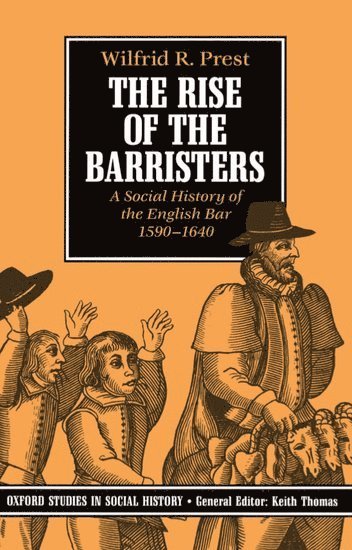 Wilfrid R. Prest, University of Adelaide) Prest, Wilfrid R. (Reader in History, Reader in History - The Rise of the Barristers, Häftad