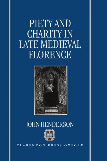 John Henderson - Piety and Charity in Late Medieval Florence, Inbunden