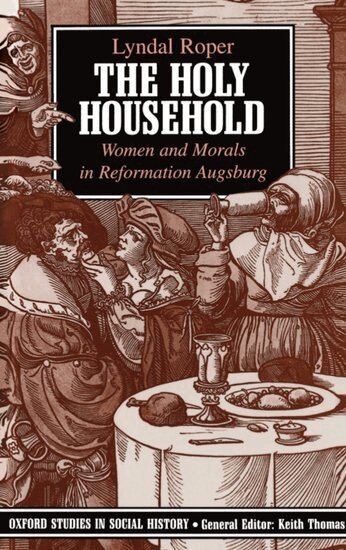 Lyndal Roper - The Holy Household, Häftad