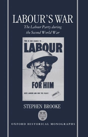 Stephen Brooke - Labour's War, Inbunden