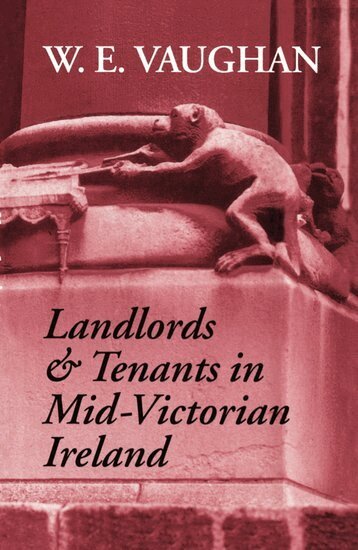 W. E. Vaughan - Landlords and Tenants in Mid-Victorian Ireland, Inbunden