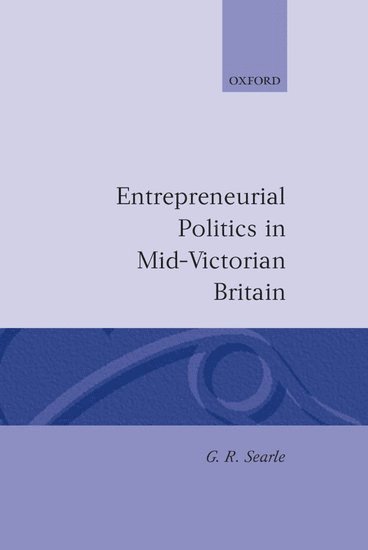 Entrepreneurial Politics in Mid-Victorian Britain 1