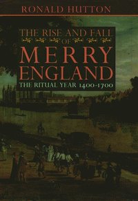 bokomslag The Rise and Fall of Merry England