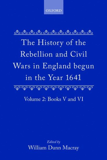 bokomslag The History of the Rebellion and Civil Wars in England begun in the Year 1641: Volume II