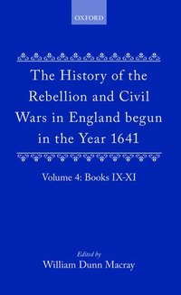 bokomslag The History of the Rebellion and Civil Wars in England begun in the Year 1641: Volume IV