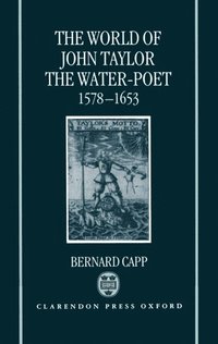 bokomslag The World of John Taylor the Water-Poet 1578-1653