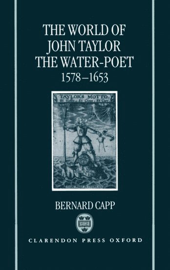 The World of John Taylor the Water-Poet 1578-1653 1