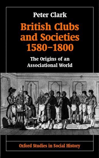 Peter Clark - British Clubs and Societies 1580-1800, Inbunden