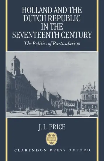 J. L. Price - Holland and the Dutch Republic in the Seventeenth Century, Inbunden. Tillgänglighet: Lägg i varukorg