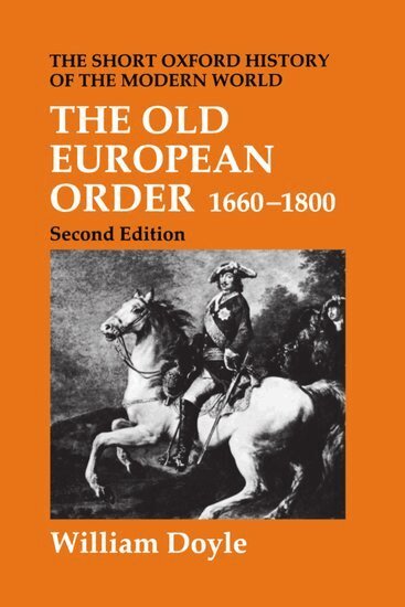 William Doyle - The Old European Order 1660-1800, Inbunden