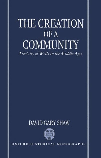 David Gary Shaw, Connecticut) Shaw, David Gary (Assistant Professor of History, Assistant Professor of History, Wesleyan University - The Creation of a Community, Inbunden