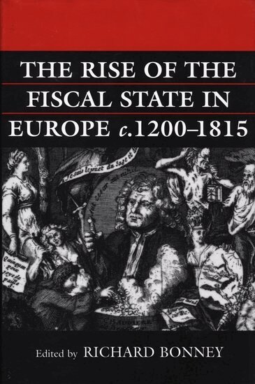 Richard Bonney - The Rise of the Fiscal State in Europe c.1200-1815, Inbunden