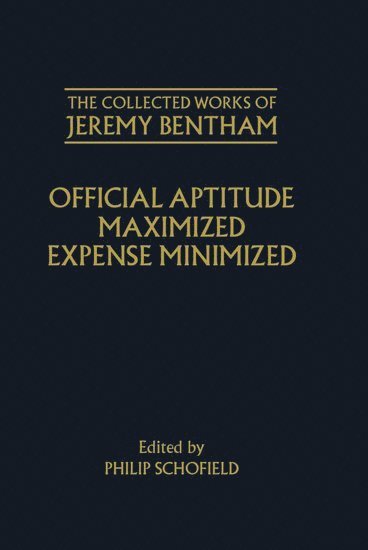 The Collected Works of Jeremy Bentham: Official Aptitude Maximized, Expense Minimized 1