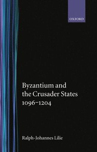 bokomslag Byzantium and the Crusader States 1096-1204