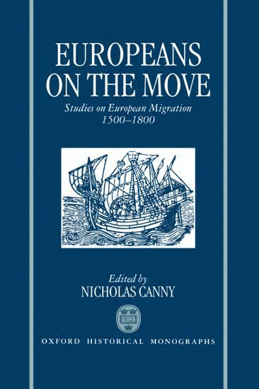 Nicholas Canny, Galway) Canny, Nicholas (Professor of Modern History, Professor of Modern History, University College - Europeans on the Move, Inbunden