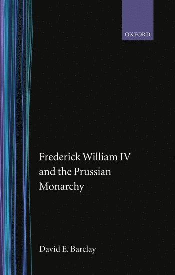 Frederick William IV and the Prussian Monarchy 1840-1861 1