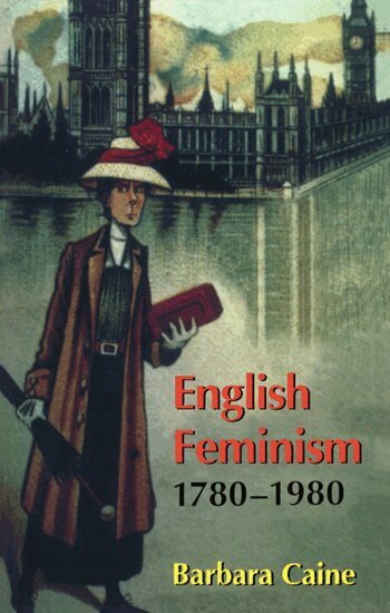 Barbara Caine - English Feminism, 1780-1980, Häftad