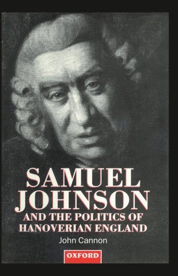 Samuel Johnson and the Politics of Hanoverian England 1