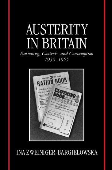Ina Zweiniger-Bargielowska - Austerity in Britain, Inbunden