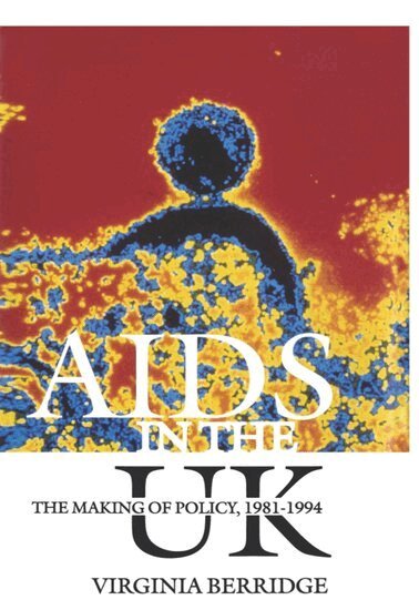 Virginia Berridge - AIDS in the UK, Inbunden