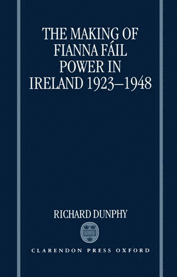 Making of Fianna Fáil Power in Ireland 1923-1948 1