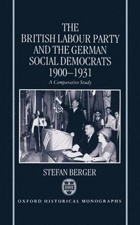 bokomslag The British Labour Party and the German Social Democrats 1900-1931