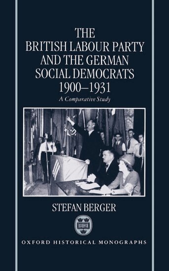 Stefan Berger - The British Labour Party and the German Social Democrats 1900-1931, Inbunden