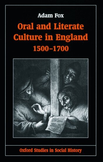 Adam Fox - Oral and Literate Culture in England, 1500-1700, Inbunden