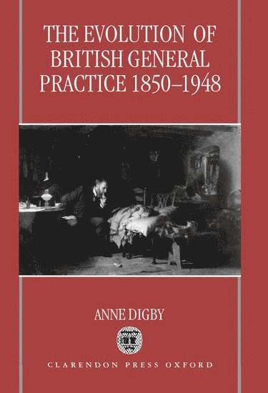 The Evolution of British General Practice, 1850-1948 1