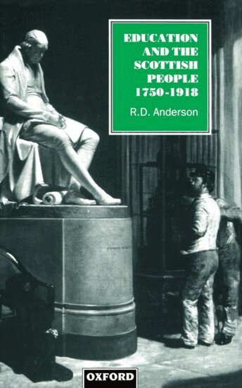 R. D. Anderson - Education and the Scottish People, 1750-1918, Inbunden