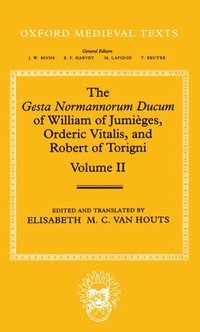 bokomslag The Gesta Normannorum Ducum of William of Jumièges, Orderic Vitalis, and Robert of Torigni: Volume II: Books V-VIII