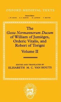 bokomslag The Gesta Normannorum Ducum of William of Jumiges, Orderic Vitalis, and Robert of Torigni: Volume II: Books V-VIII