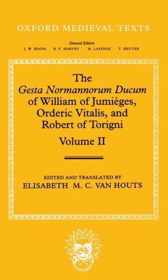 bokomslag The Gesta Normannorum Ducum of William of Jumièges, Orderic Vitalis, and Robert of Torigni: Volume II: Books V-VIII