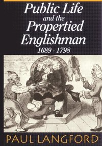 bokomslag Public Life and the Propertied Englishman 1689-1798