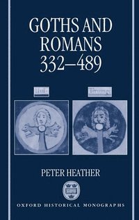 bokomslag Goths and Romans 332-489