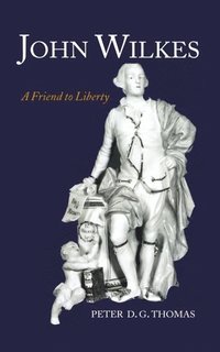 bokomslag John Wilkes: A Friend to Liberty