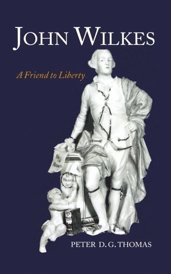 John Wilkes: A Friend to Liberty 1
