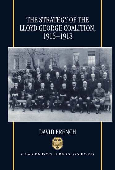 David French - The Strategy of the Lloyd George Coalition, 1916-1918, Inbunden