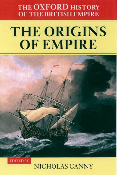 William Roger Louis, P. J. Marshall, Nicholas Canny - The Oxford History of the British Empire: Volume I: The Origins of Empire, Inbunden