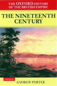 bokomslag The Oxford History of the British Empire: Volume III: The Nineteenth Century