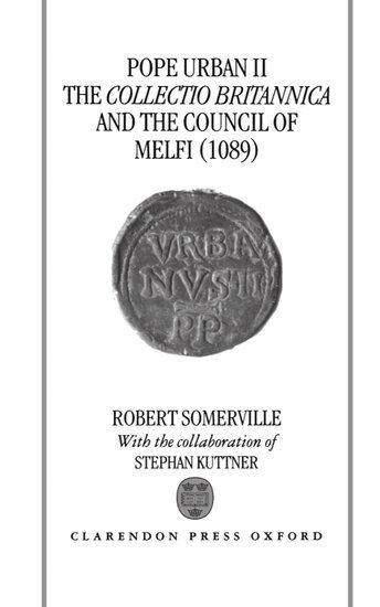 Robert Somerville, Stephen Kuttner - Pope Urban II, the Collectio Britannica, and the Council of Melfi (1089), Inbunden