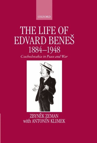 Zbynék Zeman, Antonín Klimek - The Life of Edvard Benes, 1884-1948, Inbunden